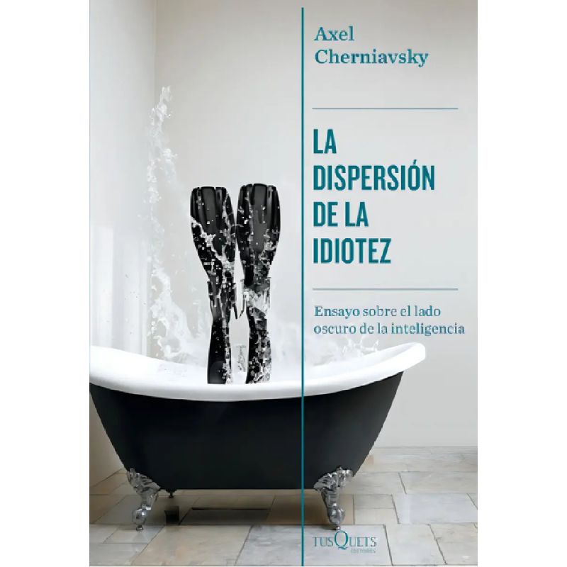DISPERSION DE LA IDIOTEZ, LA - ENSAYO SOBRE EL LADO OSCURO DE LA INTELIGENCIA (Nuevo)