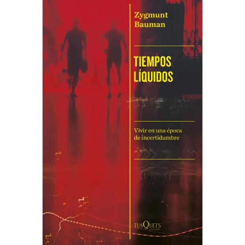 TIEMPOS LIQUIDOS - VIVIR EN UNA EPOCA DE INCERTIDUMBRE (Nuevo)