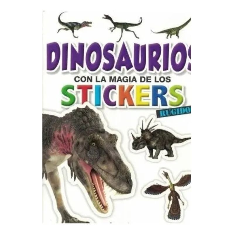 RUGIDOS - DINOSAURIOS CON LA MAGIA DE LOS STICKERS (Nuevo)