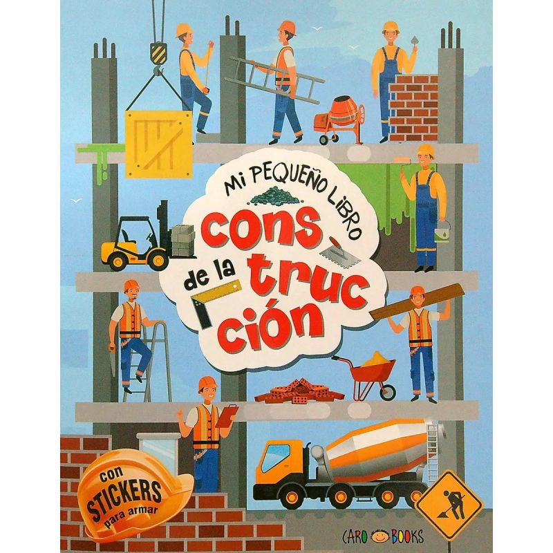MI PEQUEÑO LIBRO DE LA CONSTRUCCION - CON STICKERS PARA ARMAR (Nuevo)