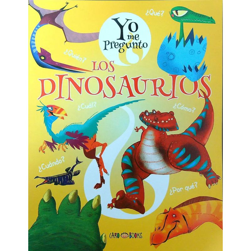 DINOSAURIOS, LOS - YO ME PREGUNTO - CARO BOOKS (Nuevo)