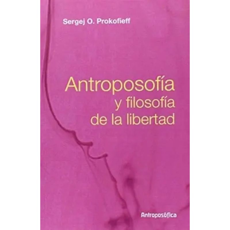 ANTROPOSOFIA Y FILOSOFIA DE LA LIBERTAD (Nuevo)