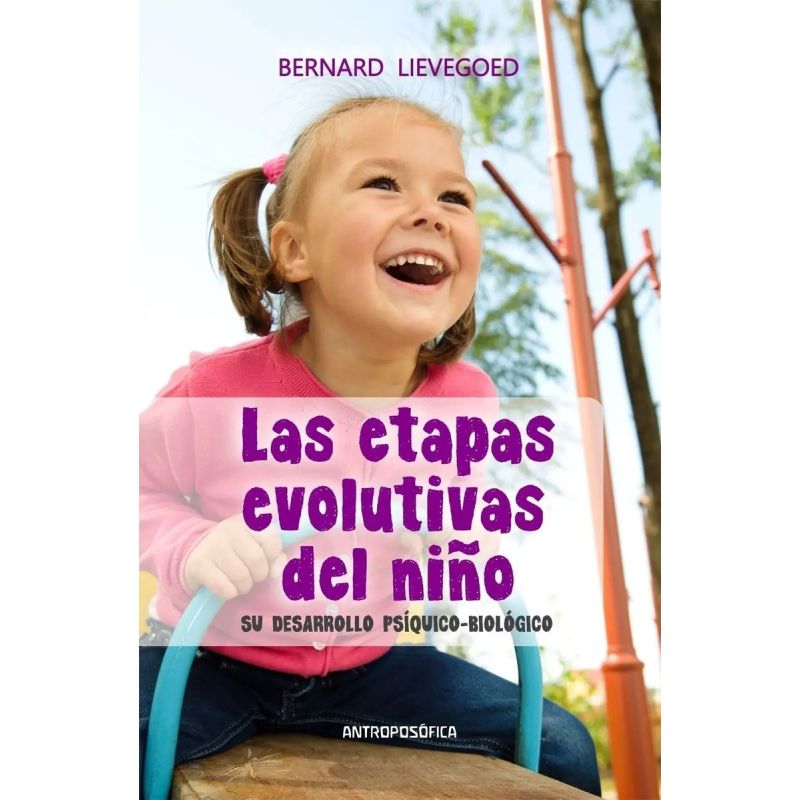ETAPAS EVOLUTIVAS DEL NIÑO, LAS - SU DESARROLLO PSIQUICO-BIOLOGICO (Nuevo)