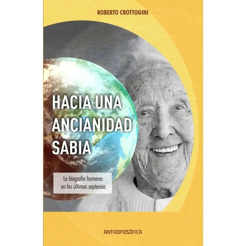 HACIA UNA ANCIANIDAD SABIA - LA BIOGRAFIA HUMANA EN LOS ULTIMOS SEPTENIOS (Nuevo)