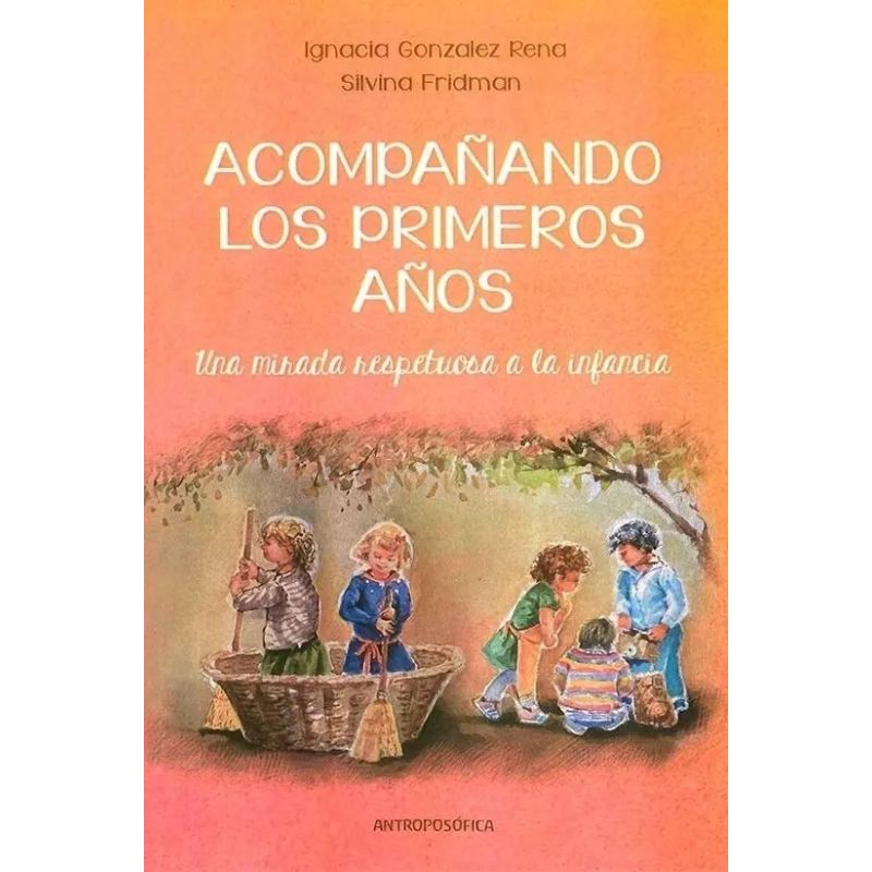 ACOMPAÑANDO LOS PRIMEROS AÑOS. UNA MIRADA RESPETUOSA A LA INFANCIA (Nuevo)