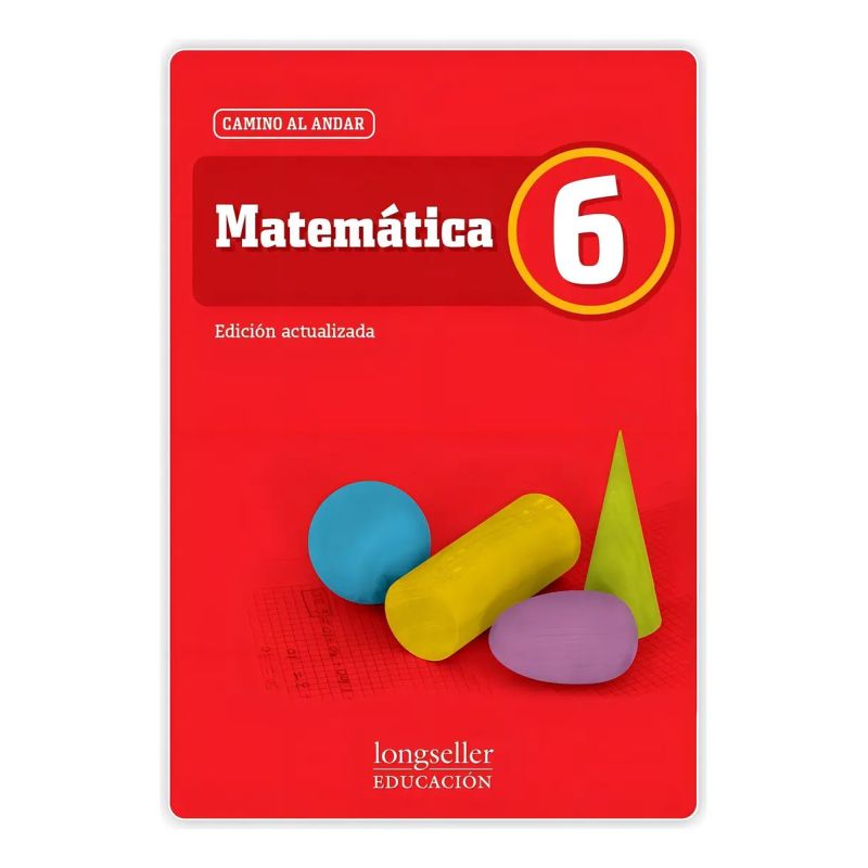 MATEMATICA 6 - EDICION ACTUALIZADA - CAMINO AL ANDAR (Nuevo)