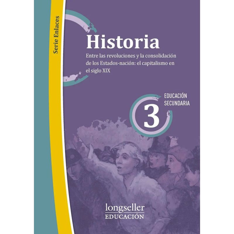 HISTORIA 3 - ENTRE LAS REVOLUCIONES Y LA CONSOLIDACION DE LOS ESTADOS-NACION: EL CAPITALISMO EN EL SIGLO XIX (Nuevo)