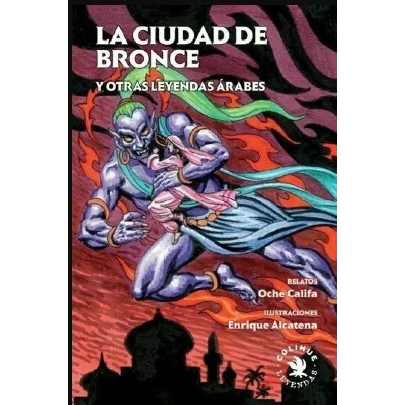 CIUDAD DE BRONCE Y OTRAS LEYENDAS ARABES, LA (Nuevo)