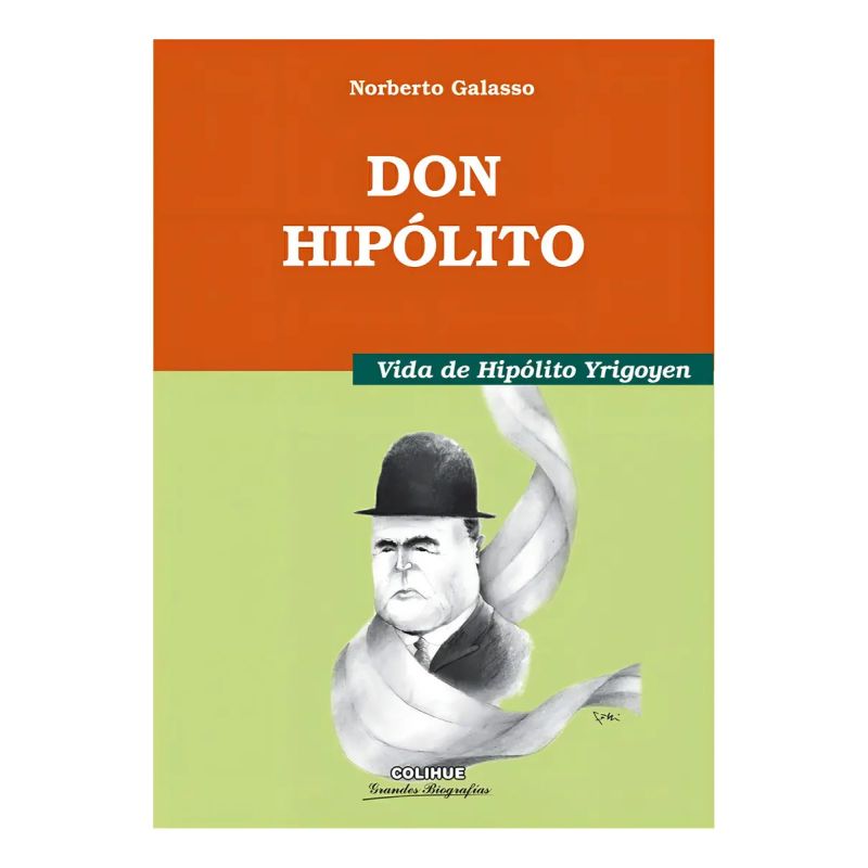 DON HIPOLITO - VIDA DE HIPOLITO YRIGOYEN (Nuevo)
