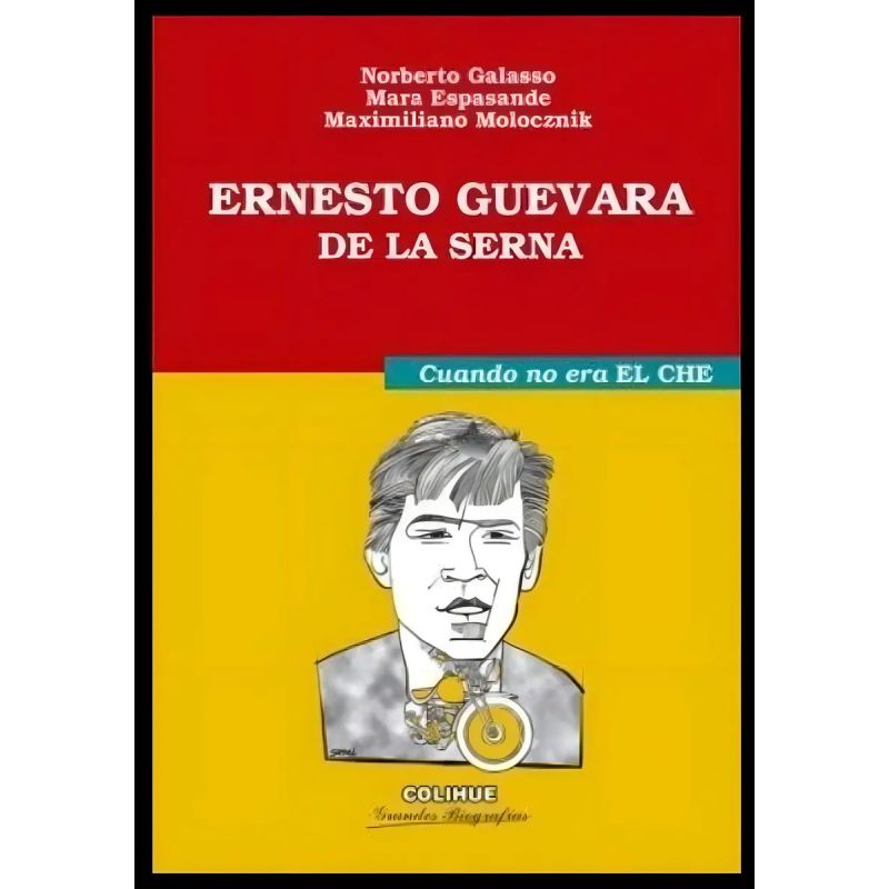 ERNESTO GUEVARA DE LA SERNA - CUANDO NO ERA EL CHE (Nuevo)