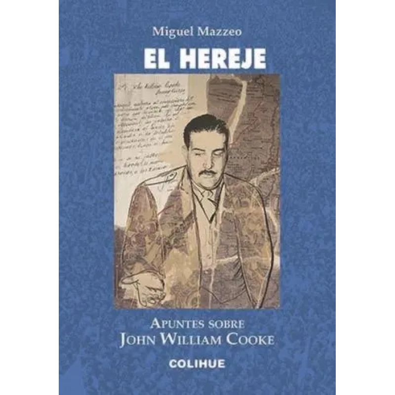 HEREJE, EL - APUNTES SOBRE JOHN WILLIAM COOKE (Nuevo)