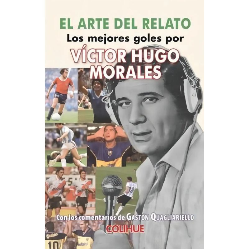 ARTE DEL RELATO, EL - LOS MEJORES GOLES POR VICTOR HUGO MORALES (Nuevo)