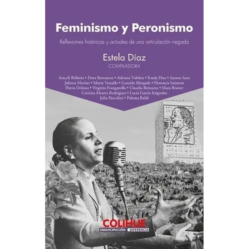 FEMINISMO Y PERONISMO - REFLEXIONES HISTORICAS Y ACTUALES DE UNA ARTICULACION NEGADA (Nuevo)