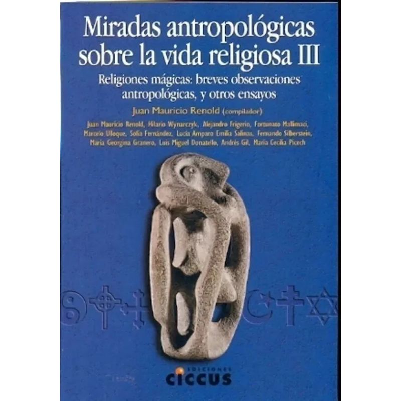MIRADAS ANTROPOLOGICAS SOBRE LA VIDA RELIGIOSA 3 - RELIGIONES MAGICAS (Nuevo)