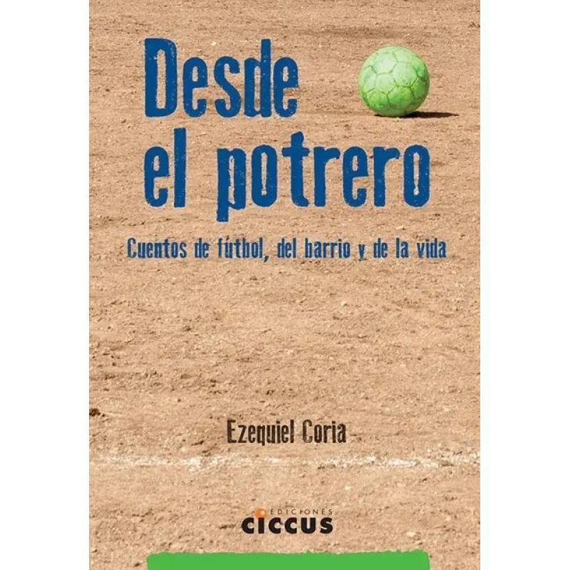 DESDE EL POTRERO - CUENTOS DE FUTBOL, DEL BARRIO Y DE LA VIDA (Nuevo)