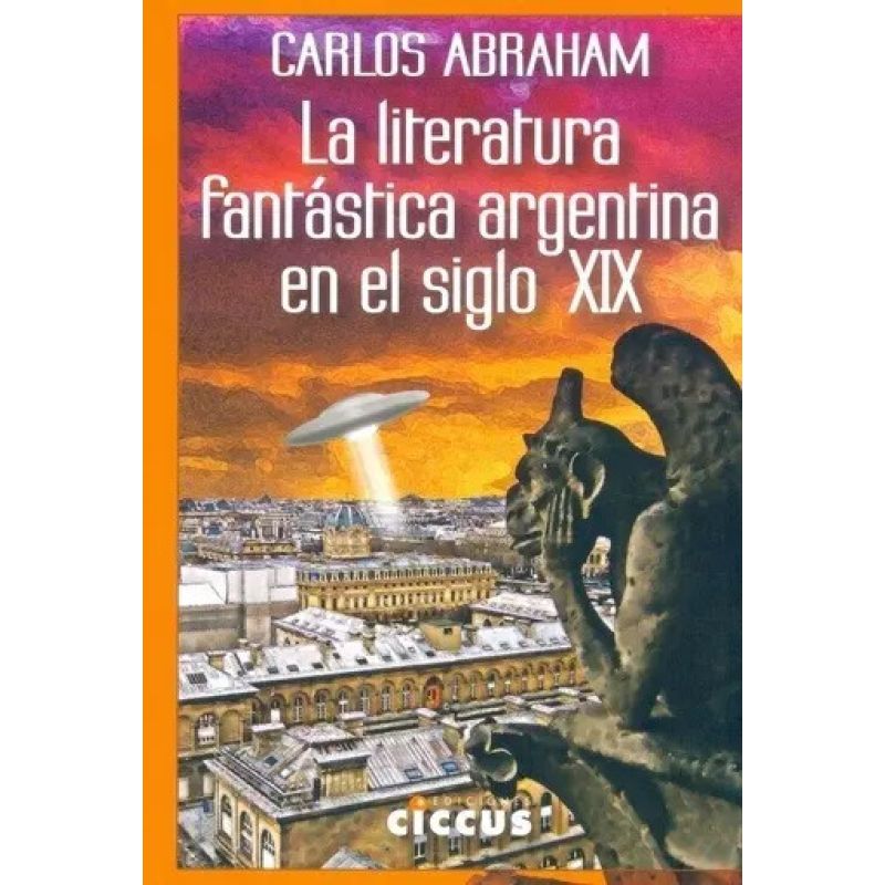 LITERATURA FANTASTICA ARGENTINA EN EL SIGLO XIX, LA (Nuevo)