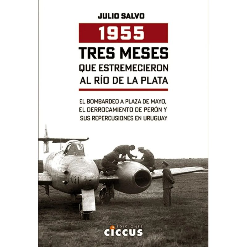 1955 - TRES MESES QUE ESTREMECIERON AL RIO DE LA PLATA (Nuevo)