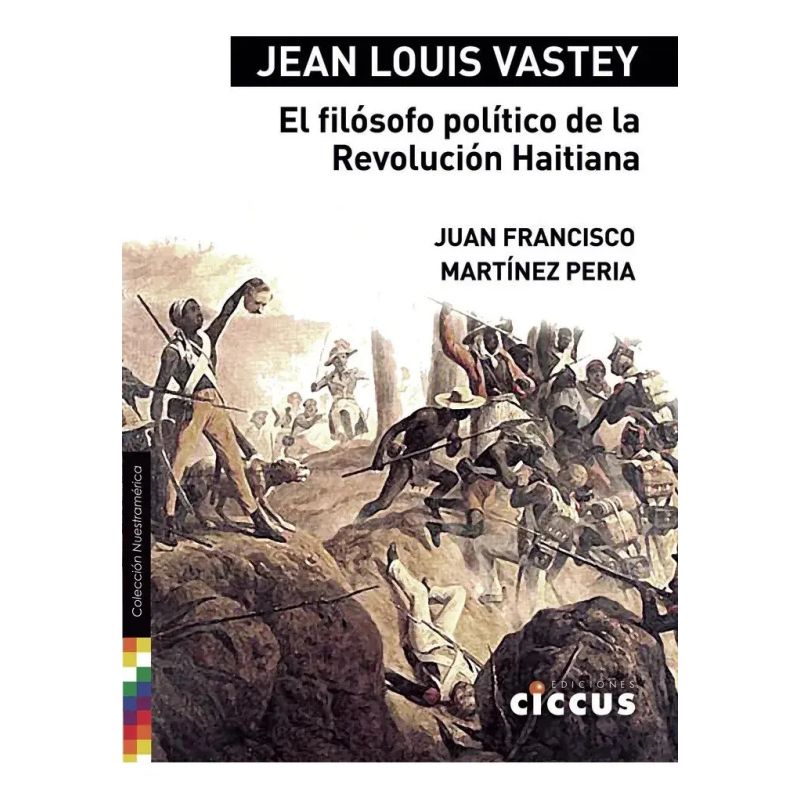 JEAN LOUIS VASTEY - EL FILOSOFO POLITICO DE LA REVOLUCION HAITIANA (Nuevo)