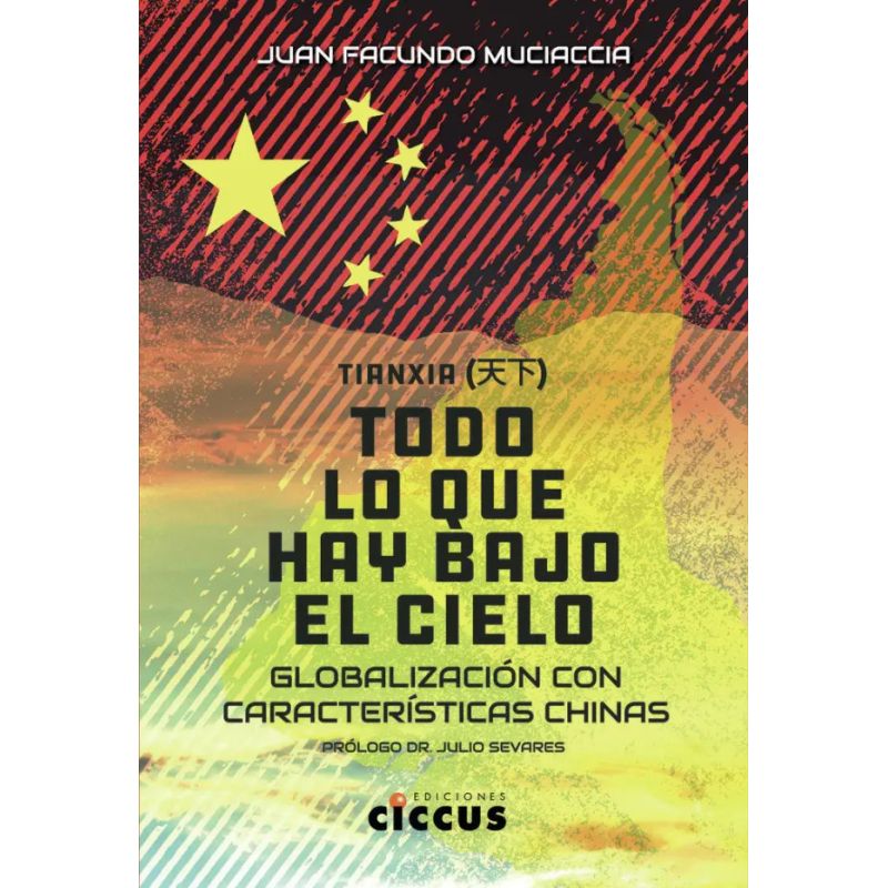TIANXIA - TODO LO QUE HAY EN EL CIELO - GLOBALIZACION CON CARACTERISTICAS CHINAS (Nuevo)