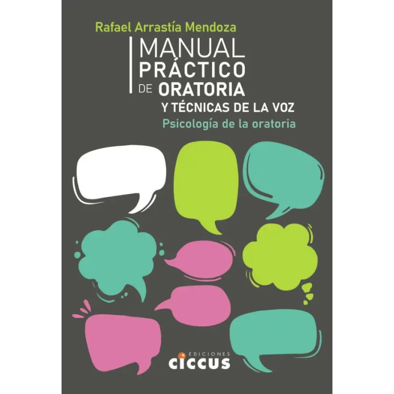 MANUAL PRACTICO DE ORATORIA Y TECNICAS DE LA VOZ - PSICOLOGIA DE LA ORATORIA (Nuevo)