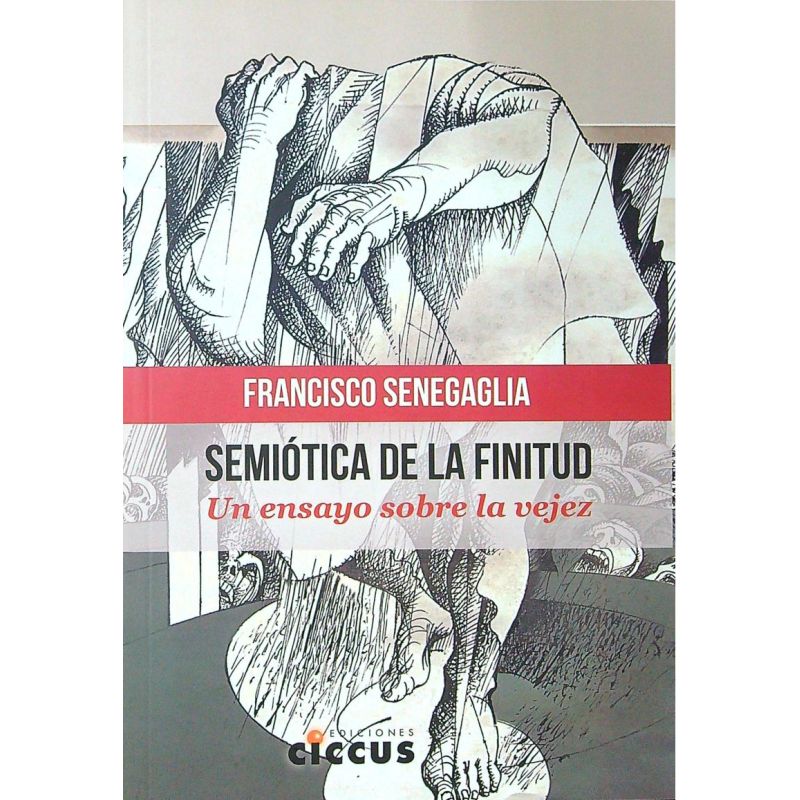 SEMIOTICA DE LA FINITUD - UN ENSAYO SOBRE LA VEJEZ (Nuevo)