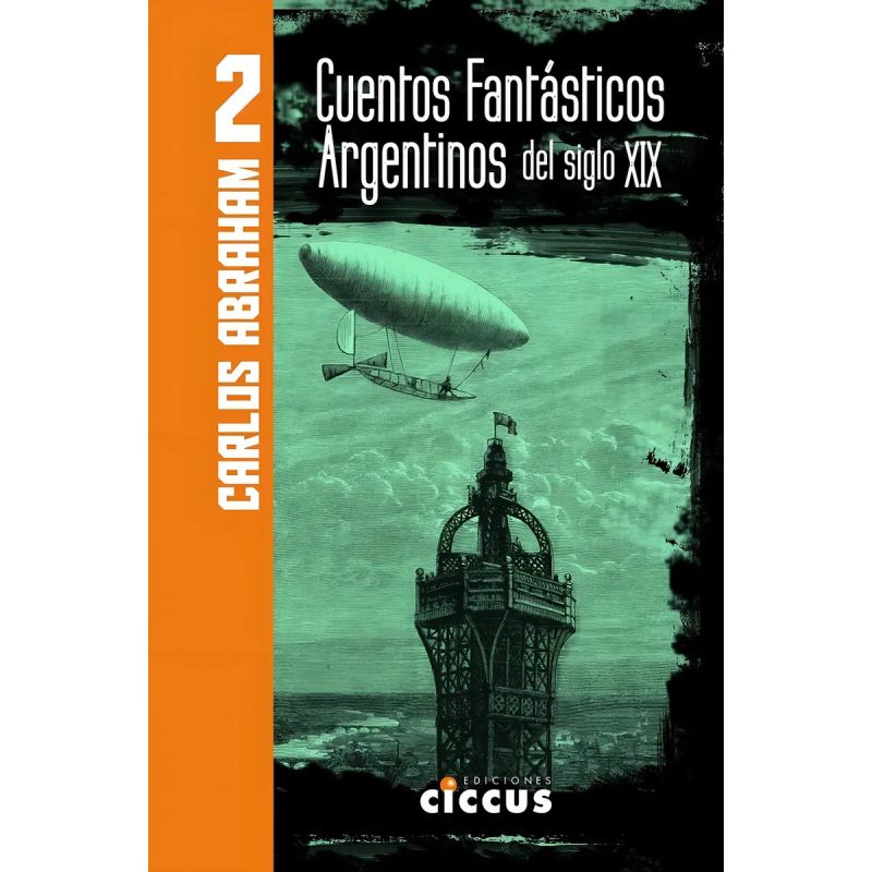 CUENTOS FANTASTICOS ARGENTINOS DEL SIGLO XIX - TOMO 2 (Nuevo)