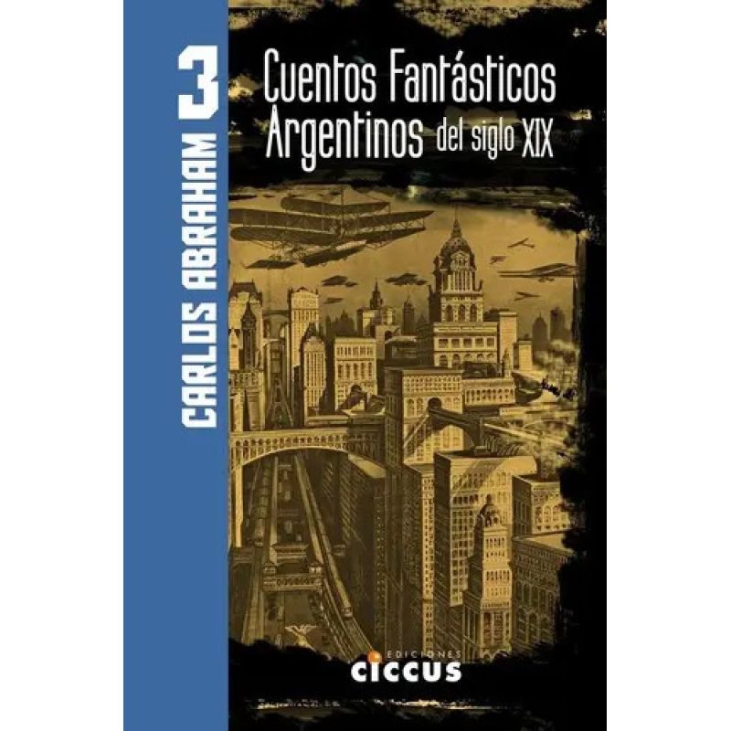 CUENTOS FANTASTICOS ARGENTINOS DEL SIGLO XIX - TOMO 3 (Nuevo)