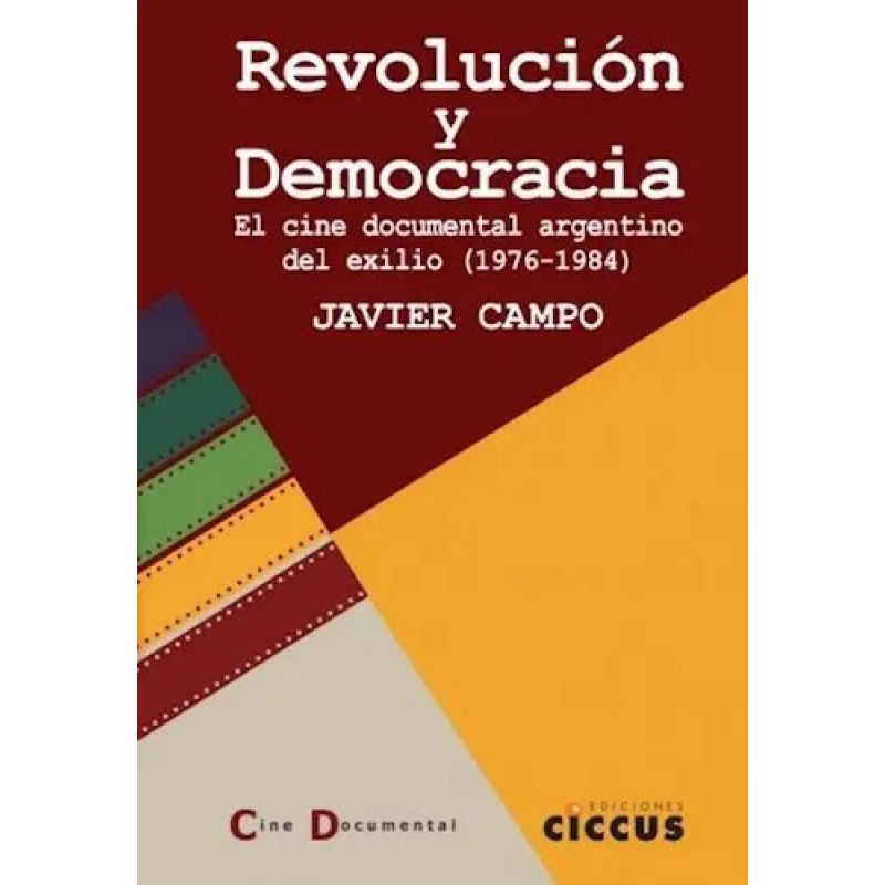 REVOLUCION Y DEMOCRACIA - EL CINE DOCUMENTAL ARGENTINO DEL EXILIO - 1976 - 1984 (Nuevo)