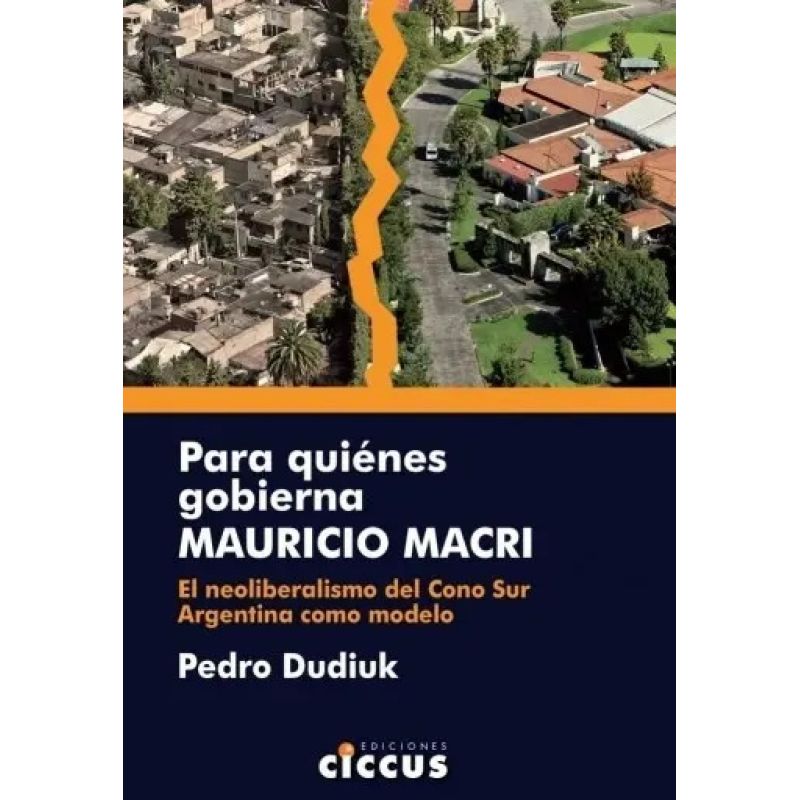 PARA QUIENES GOBIERNA MAURICIO MACRI - EL NEOLIBERALISMO DEL CONO SUR - ARGENTINA COMO MODELO (Nuevo)