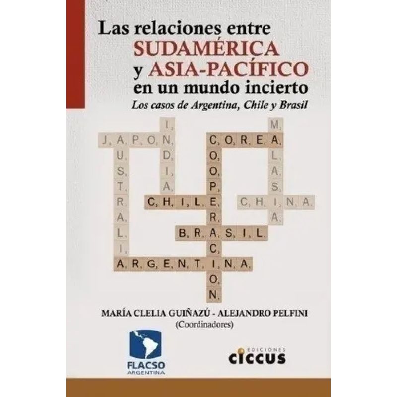 RELACIONES ENTRE SUDAMERICA Y ASIA PACIFICO EN UN MUNDO INCIERTO (Nuevo)