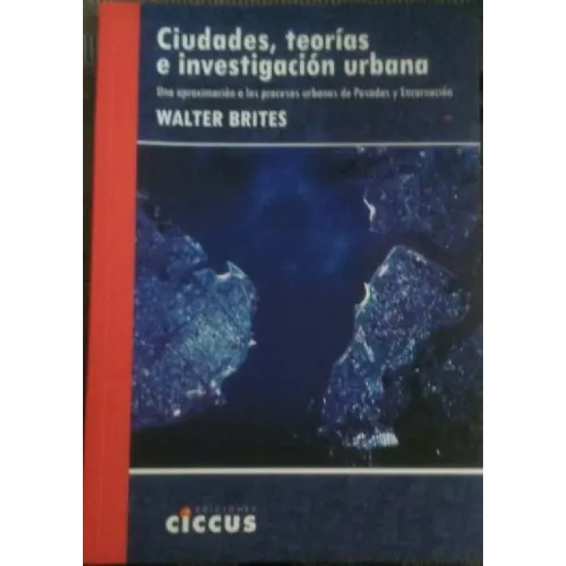 CIUDADES, TEORIAS E INVESTIGACION URBANA (Nuevo)