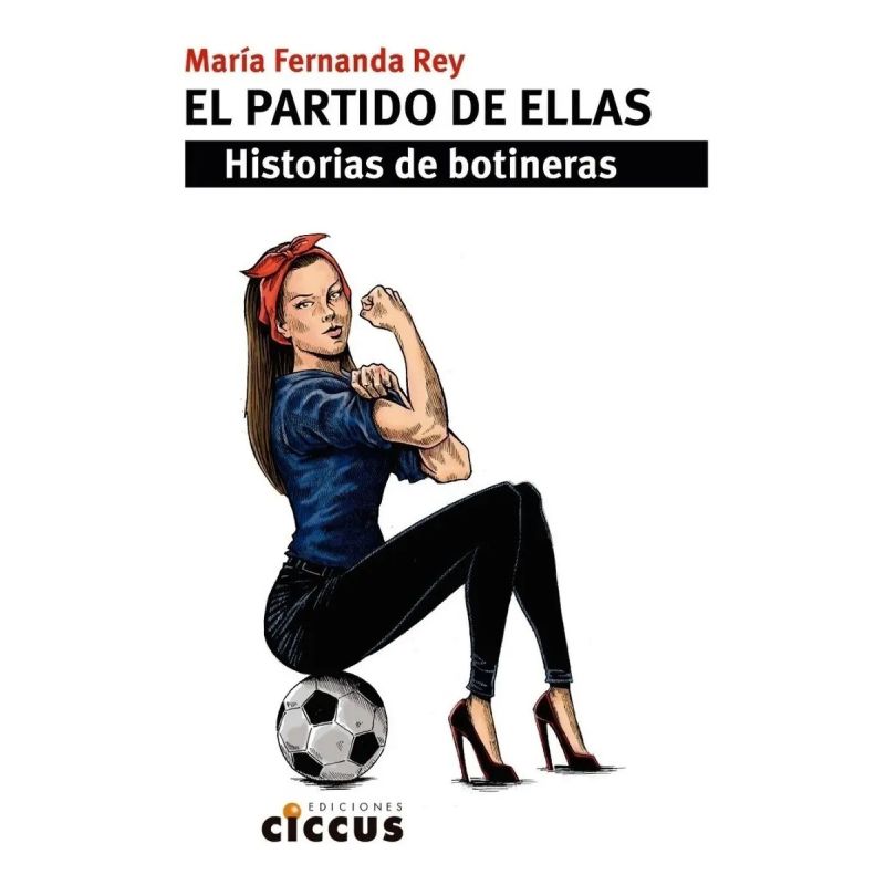 PARTIDO DE ELLAS, EL - HISTORIAS DE BOTINERAS (Nuevo)