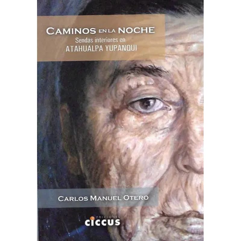 CAMINOS EN LA NOCHE - SENDAS INTERIORES EN ATAHUALPA YUPANQUI (Nuevo)
