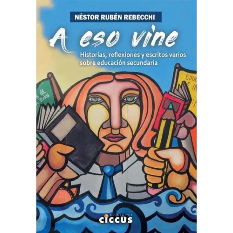 A ESO VINE - HISTORIAS, REFLEXIONES Y ESCRITOS VARIOS SOBRE EDUCACION SECUNDARIA (Nuevo)