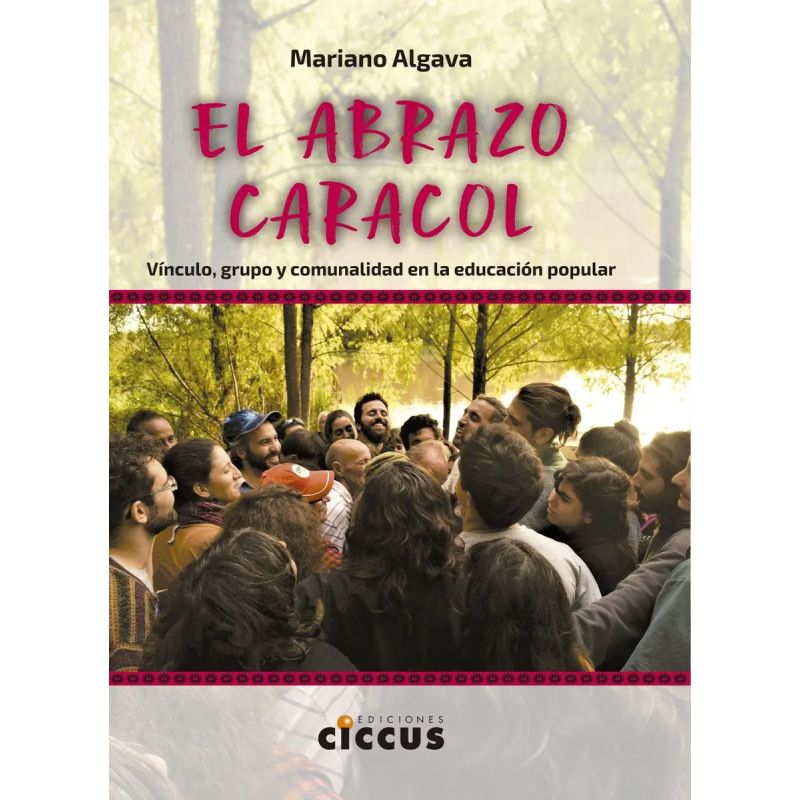 ABRAZO CARACOL, EL - VINCULO GRUPO Y COMUNIDAD EN LA EDUCACION POPULAR (Nuevo)