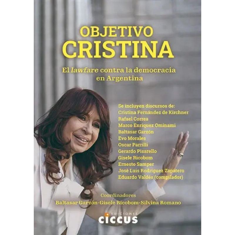OBJETIVO CRISTINA - EL LAWFARE CONTRA LA DEMOCRACIA EN ARGENTINA (Nuevo)