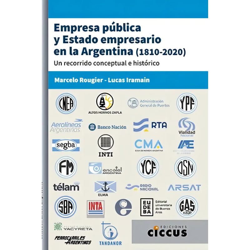 EMPRESA PUBLICA Y ESTADO EMPRESARIO EN LA ARGENTINA (1810-2020) - UN RECORRIDO CONCEPTUAL E HISTORICO (Nuevo)