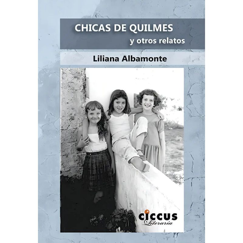 CHICAS DE QUILMES Y OTROS RELATOS (Nuevo)