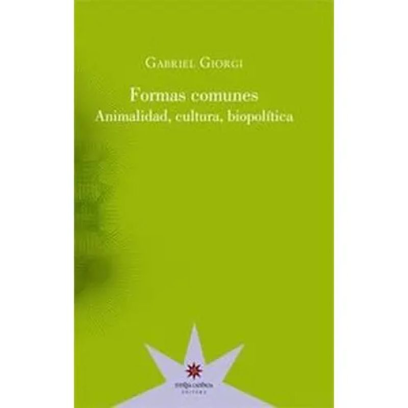 FORMAS COMUNES. ANIMALIDAD, CULTURA, BIOPOLITICA (Nuevo)
