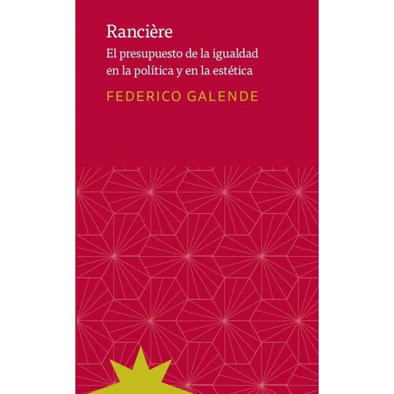 RANCIERE. EL PRESUPUESTO DE LA IGUALDAD EN LA POLITICA Y EN LA ESTETICA. (Nuevo)