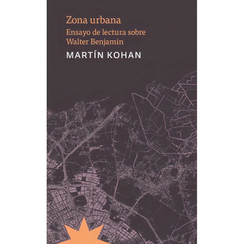 ZONA URBANA - ENSAYO DE LECTURA SOBRE WALTER BENJAMIN (Nuevo)