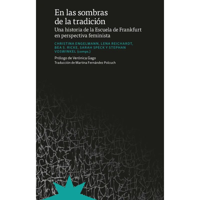 EN LAS SOMBRAS DE LA TRADICION - ESCUELA DE FRANKFURT EN PERSPECTIVA FEMINISTA (Nuevo)