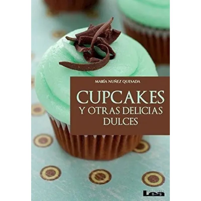 CUPCAKES Y OTRAS DELICIAS DULCES (Nuevo)