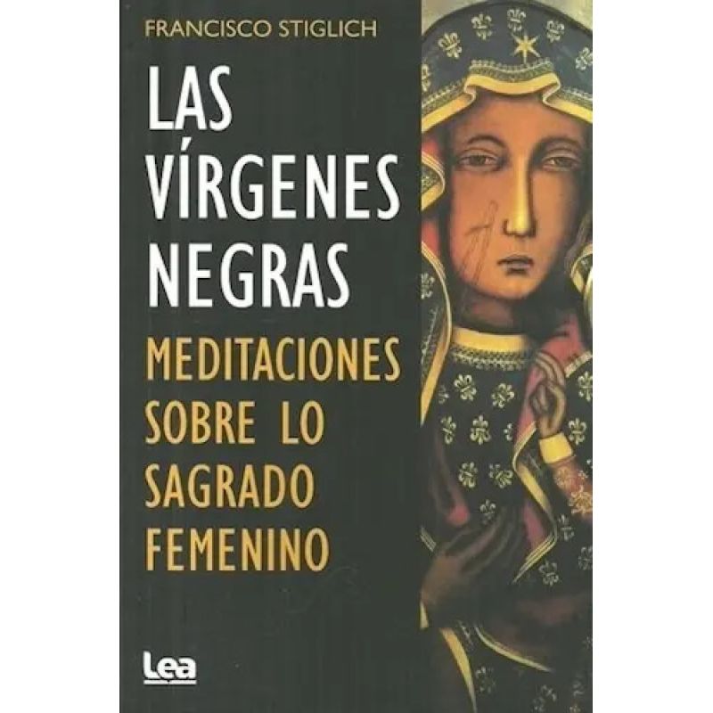 VIRGENES NEGRAS, LAS - MEDITACIONES SOBRE LO SAGRADO FEMENINO (Nuevo)