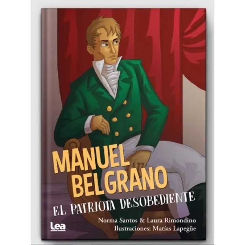 MANUEL BELGRANO - EL PATRIOTA DESOBEDIENTE (Nuevo)