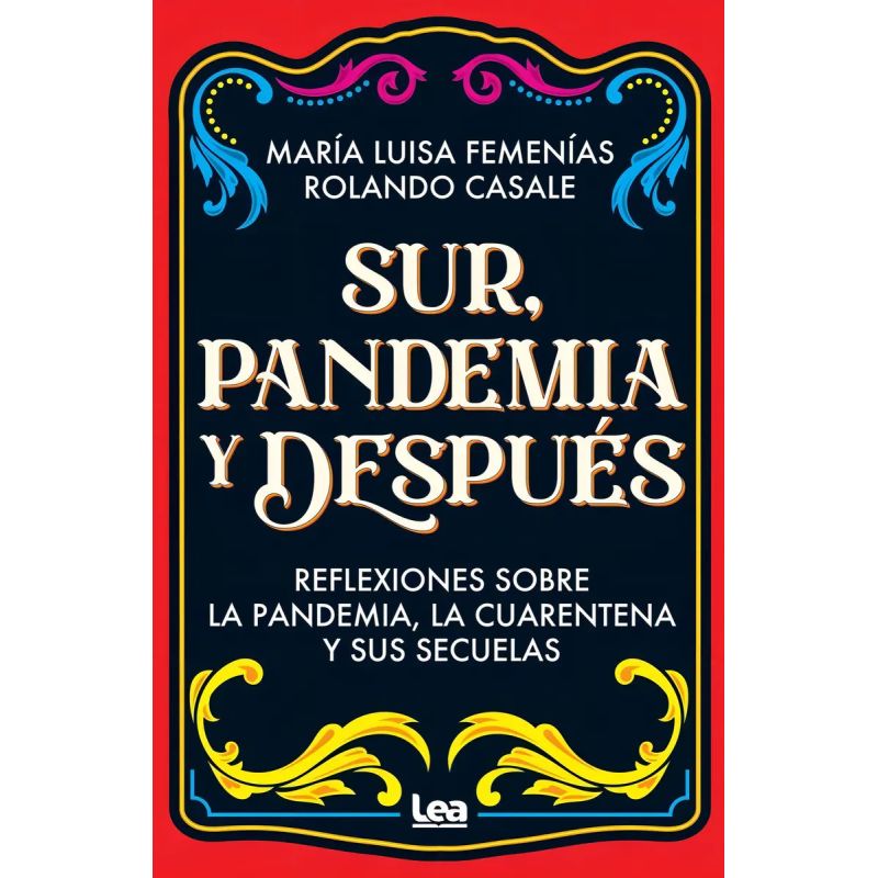 SUR, PANDEMIA Y DESPUES - REFLEXIONES SOBRE LA PANDEMIA, LA CUARENTENA Y SUS SECUELAS (Nuevo)