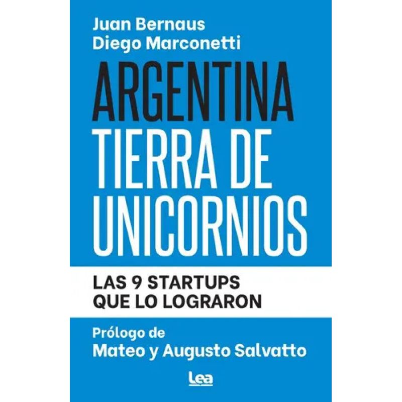 ARGENTINA TIERRA DE UNICORNIOS - LAS 9 STARTUPS QUE LO LOGRARON (Nuevo)