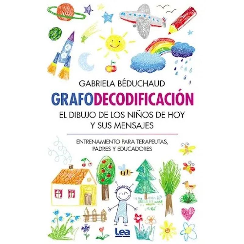 GRAFODECODIFICACION - EL DIBUJO DE LOS NIÑOS DE HOY Y SUS MENSAJES (Nuevo)