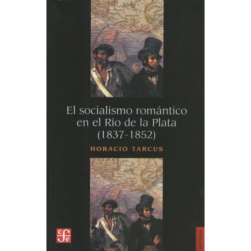 SOCIALISMO ROMANTICO EN EL RIO DE LA PLATA (1837-1852), EL (Nuevo)