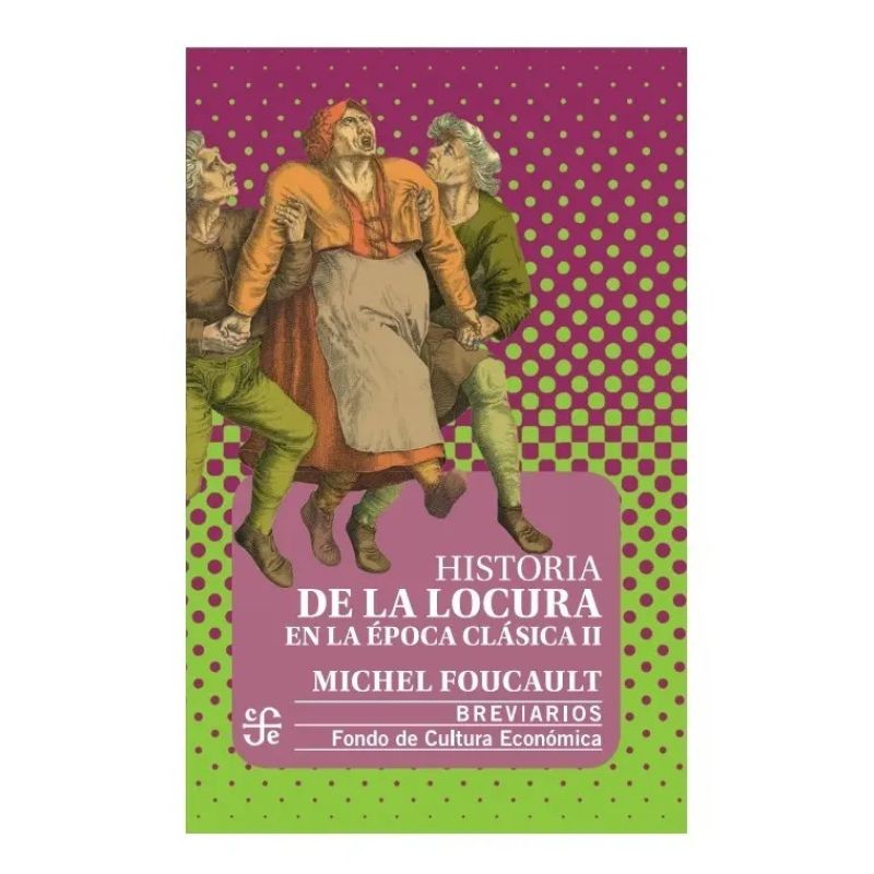 HISTORIA DE LA LOCURA EN LA EPOCA CLASICA II (2021) (Nuevo)
